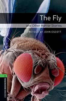 Oxford Bookworms Library: 10. Schuljahr, Stufe 3 - The Fly and Other Horror Stories: Reader