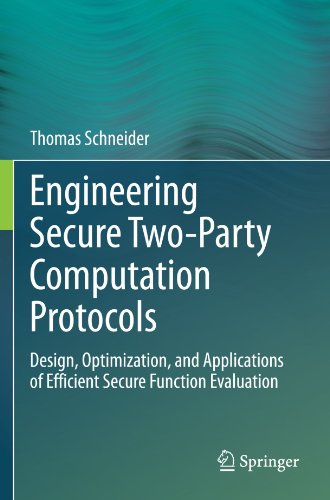 Engineering Secure Two-Party Computation Protocols: Design, Optimization, and Applications of Efficient Secure Function Evaluation