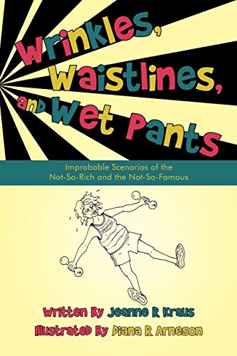 Wrinkles, Waistlines, and Wet Pants: Improbable Scenarios Of The Not-So-Rich And The Not-So-Famous