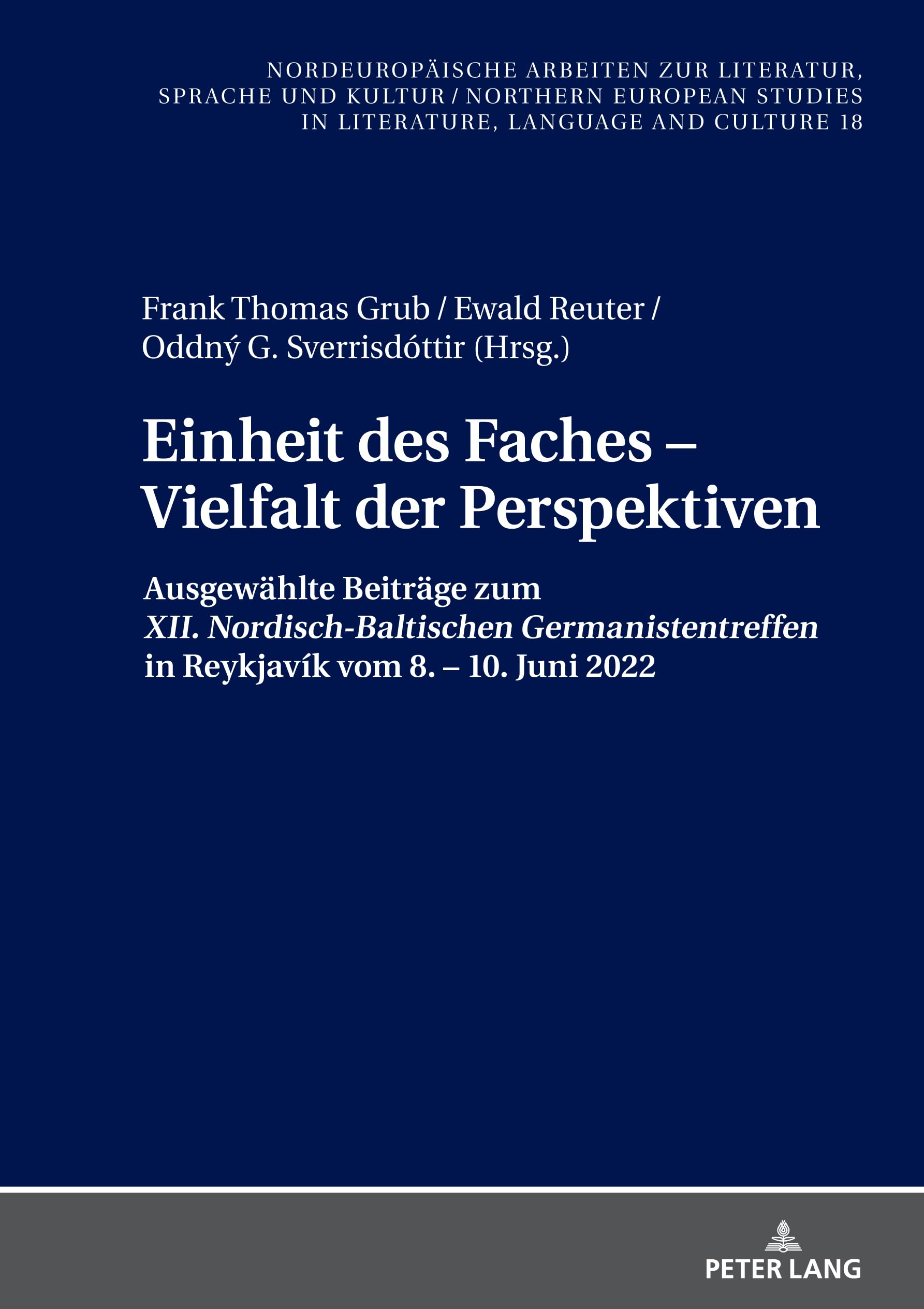 Einheit des Faches – Vielfalt der Perspektiven: Ausgewählte Beiträge zum XII. Nordisch-Baltischen Germanistentreffen in Reykjavík vom 8. – 10. Juni ... in Literature, Language and Culture, Band 18)