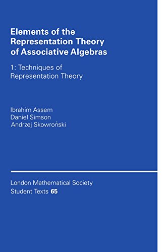 Elements of the Representation Theory of Associative Algebras: Techniques of Representation Theory (London Mathematical Society Student Texts, Band 65)