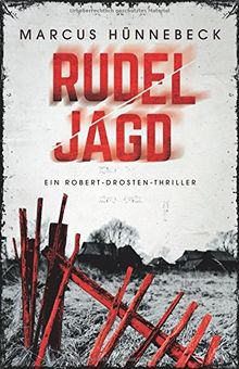 Rudeljagd: Thriller (Robert-Drosten-Thriller, Band 4)