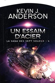 La saga des Sept Soleils. Vol. 6. Un essaim d'acier