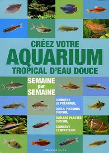 Créer un aquarium tropical d'eau douce