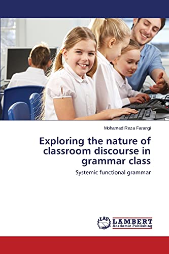 Exploring the nature of classroom discourse in grammar class: Systemic functional grammar
