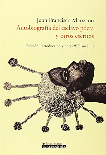 Autobiografía del esclavo poeta y otros escritos (El fuego nuevo. Textos recobrados, Band 3)