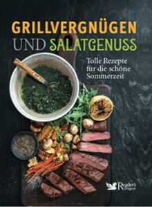 Grillvergnügen und Salatgenuss: Tolle Rezepte für die schöne Sommerzeit