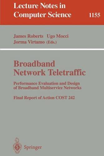 Broadband Network Traffic: Performance Evaluation and Design of Broadband Multiservice Networks, Final Report of Action COST 242 (Lecture Notes in Computer Science)