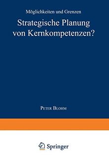 Strategische Planung von Kernkompetenzen?: Möglichkeiten und Grenzen (German Edition)