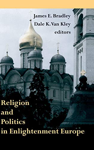 Religion and Politics in Enlightenment Europe (Erasmus Institute Books)