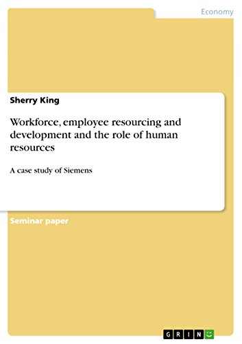 Workforce, employee resourcing and development and the role of human resources: A case study of Siemens