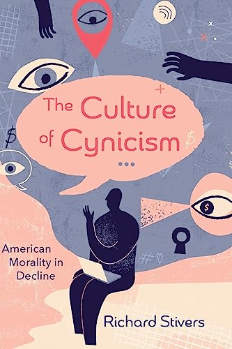 The Culture of Cynicism: American Morality in Decline