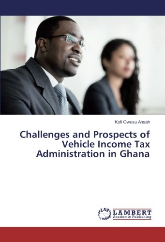 Challenges and Prospects of Vehicle Income Tax Administration in Ghana
