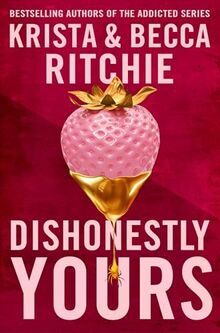 Dishonestly Yours: A deliciously angsty small town romance from TikTok sensations and authors of the Addicted series (Webs We Weave, 1)