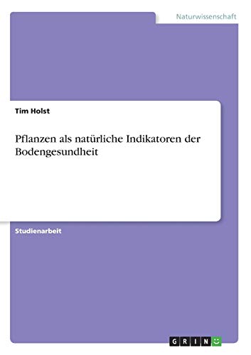 Pflanzen als natürliche Indikatoren der Bodengesundheit