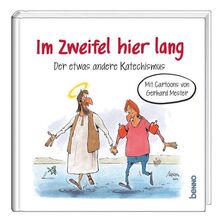 Im Zweifel hier lang: Der etwas andere Katechismus. Mit Cartoons von Gerhard Mester