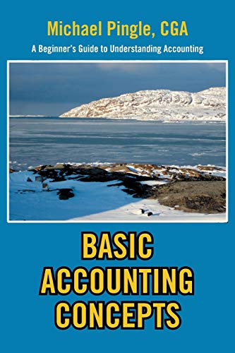 BASIC ACCOUNTING CONCEPTS: A Beginner's Guide to Understanding Accounting