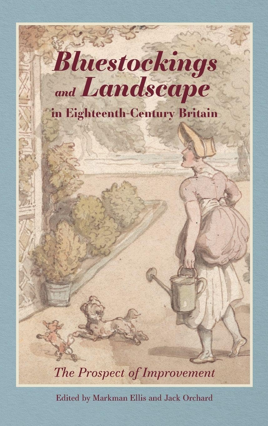 Bluestockings and Landscape in Eighteenth-Century Britain: The Prospect of Improvement (Issn)