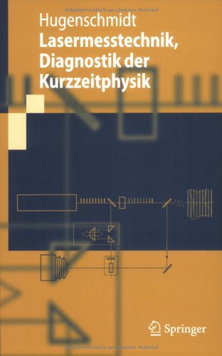 Lasermesstechnik: Diagnostik der Kurzzeitphysik (Springer-Lehrbuch)
