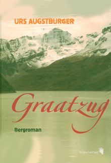 Graatzug: Ein Bergroman