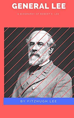 General Lee: A Biography of Robert E. Lee