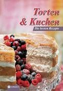 Torten und Kuchen: Die besten Rezepte