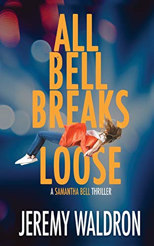 ALL BELL BREAKS LOOSE (A Samantha Bell Mystery Thriller, Band 7)