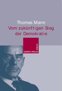 Vom zukünftigen Sieg der Demokratie. Drei Essays