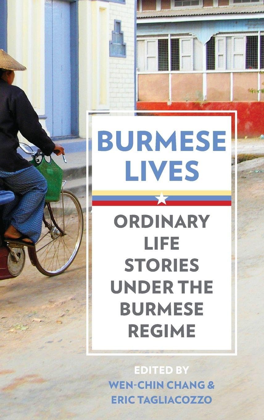 Burmese Lives: Ordinary Life Stories Under the Burmese Regime