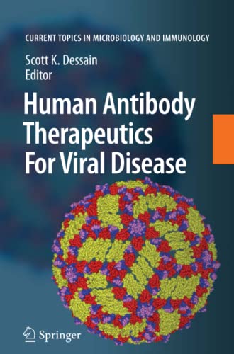Human Antibody Therapeutics For Viral Disease (Current Topics in Microbiology and Immunology, Band 317)