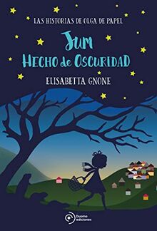 Jum hecho de oscuridad. Las historias de Olga de papel (JUVENIL)