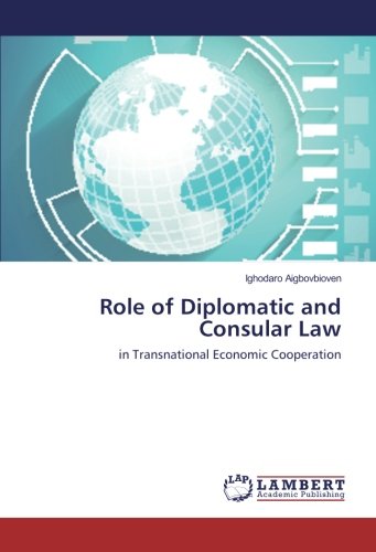 Role of Diplomatic and Consular Law: in Transnational Economic Cooperation