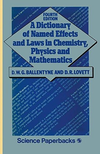 A Dictionary of Named Effects and Laws in Chemistry, Physics and Mathematics (Science Paperbacks)