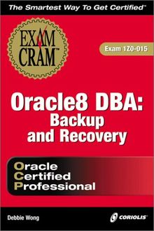 Oracle 8 DBA: Backup and Recovery Exam Cram