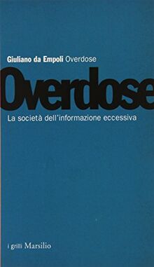 Overdose. La società dell'informazione eccessiva von Giuliano Da Empoli | Buch | Zustand gut