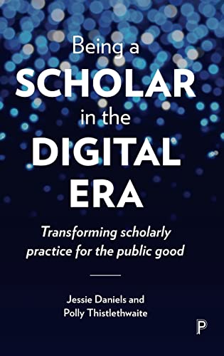 Being a scholar in the digital era: Transforming Scholarly Practice for the Public Good