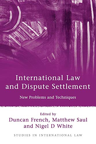 International Law and Dispute Settlement: New Problems and Techniques (Studies in International Law, Band 28)