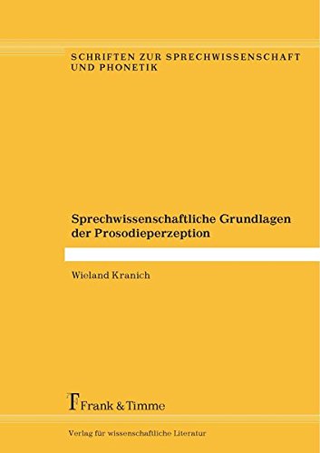 Sprechwissenschaftliche Grundlagen der Prosodieperzeption (Schriften zur Sprechwissenschaft und Phonetik)
