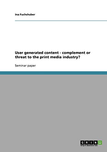 User generated content - complement or threat to the print media industry?