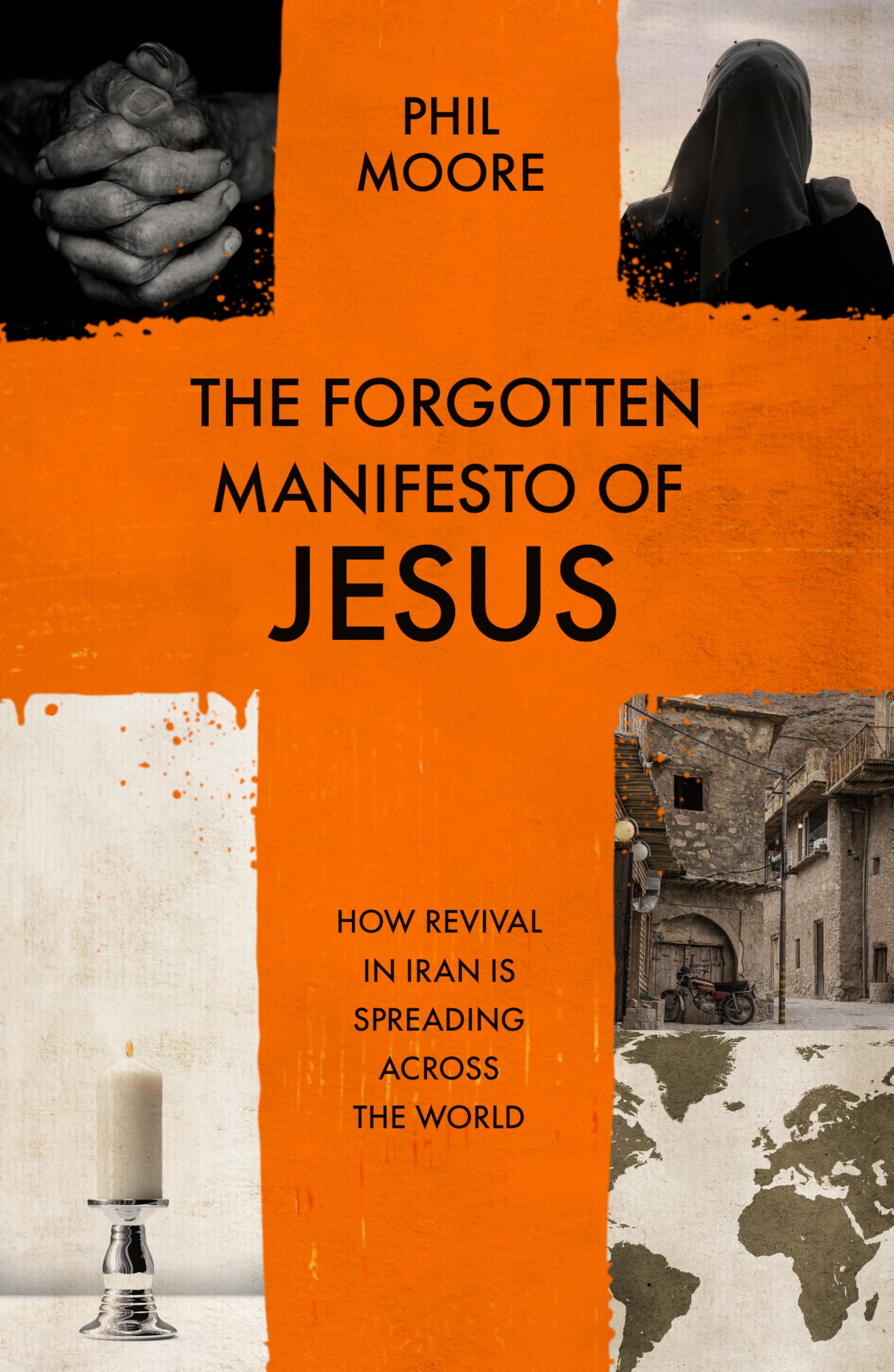 Phil Moore The Forgotten Manifesto Of Jesus, How Revival In Iran Is Spreading Across The World