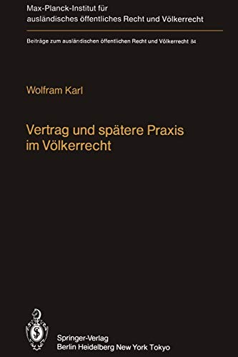 Vertrag und spätere Praxis im Völkerrecht / Treaty and Subsequent Practice in International Law: Zum Einfluß der Praxis auf Inhalt und Bestand ... Recht und Völkerrecht, 84, Band 84)