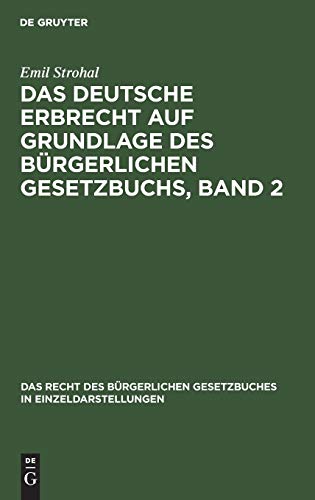 Das deutsche Erbrecht auf Grundlage des Bürgerlichen Gesetzbuchs, Band 2 (Das Recht des Bürgerlichen Gesetzbuches in Einzeldarstellungen, Band 1)