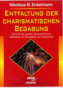 Entfaltung der charismatischen Begabung. Die Kunst der positiven Menschenführung. Zur Entspannung