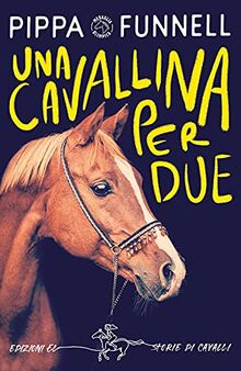 Una Cavallina Per Due. Storie Di Cavalli