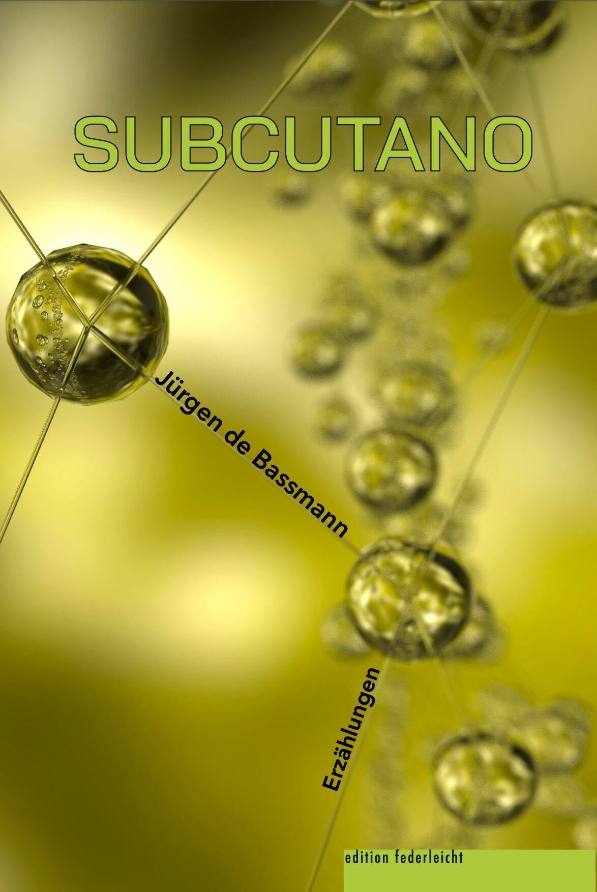 de Bassmann, Jürgen: Subcutano