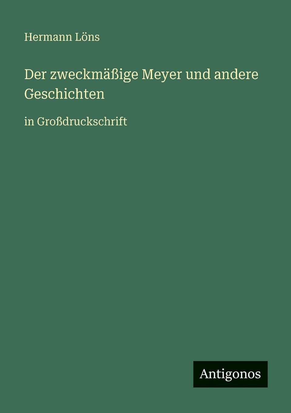 Der zweckmäßige Meyer und andere Geschichten: in Großdruckschrift