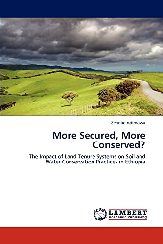 More Secured, More Conserved?: The Impact of Land Tenure Systems on Soil and Water Conservation Practices in Ethiopia