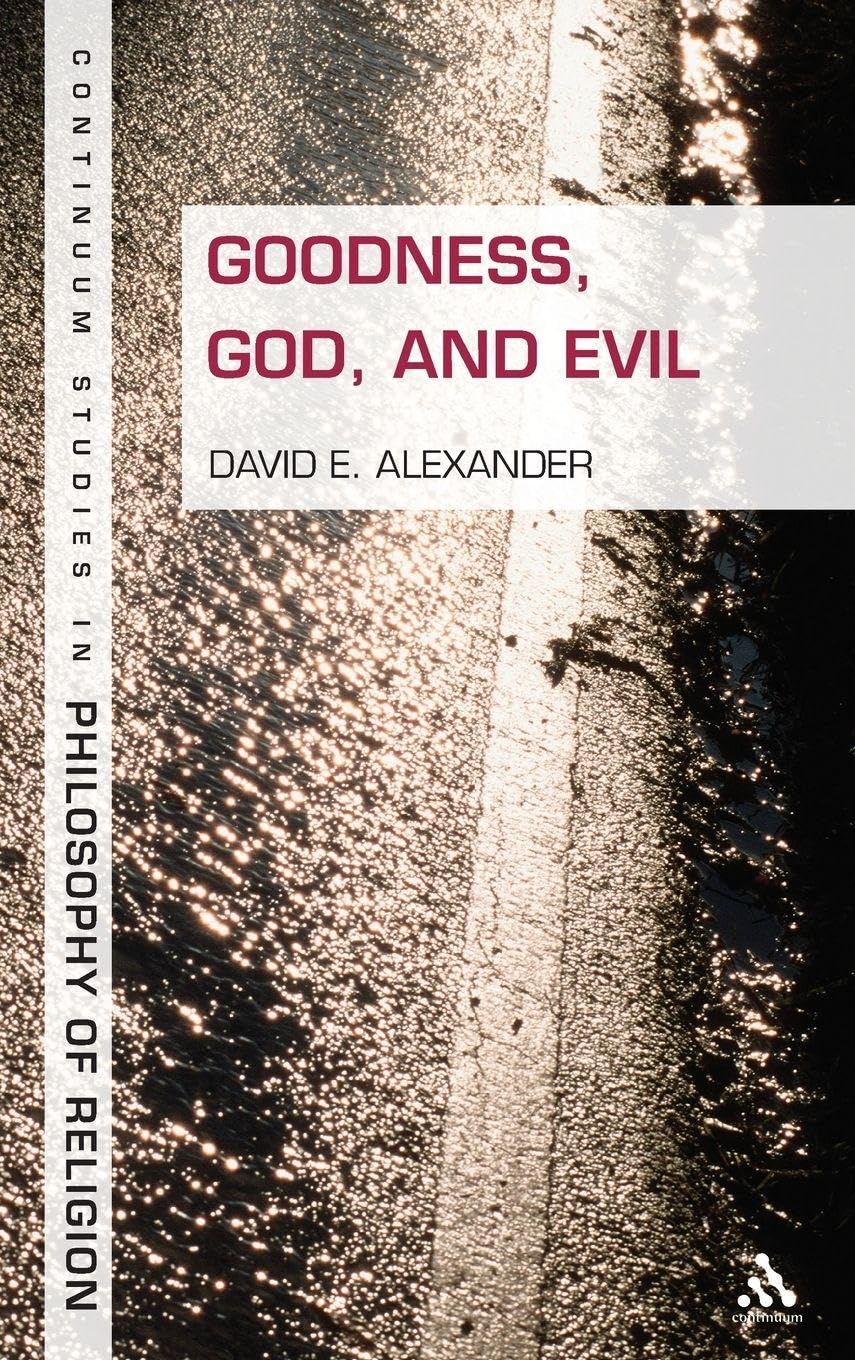 Goodness, God, and Evil (Continuum Studies in Philosophy of Religion, Band 2)