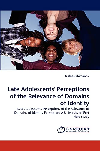 Late Adolescents' Perceptions of the Relevance of Domains of Identity: Late Adolescents' Perceptions of the Relevance of Domains of Identity Formation: A University of Fort Hare study