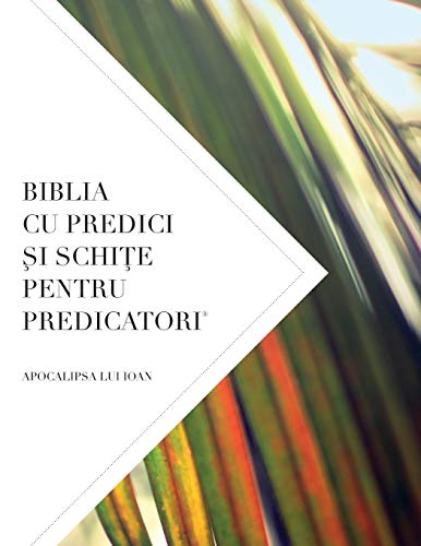 BIBLIA CU PREDICI ¿I SCHI¿E PENTRU PREDICATORI: APOCALIPSA LUI IOAN